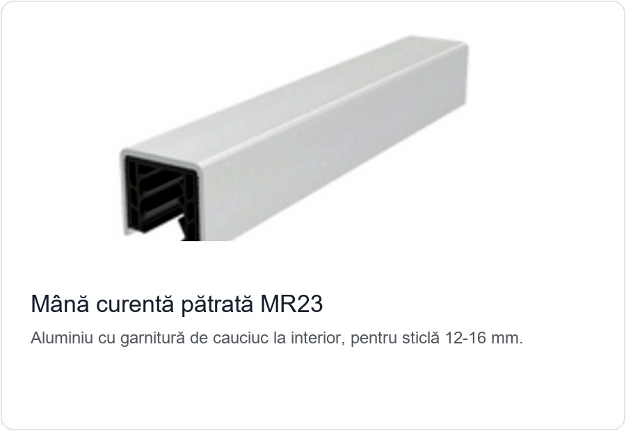 Mână curentă pătrată MR23 pentru sticlă 12-16 mm